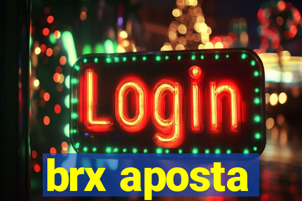 brx aposta